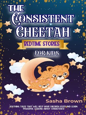 cover image of The Consistent Cheetah Bedtime Stories for Kids